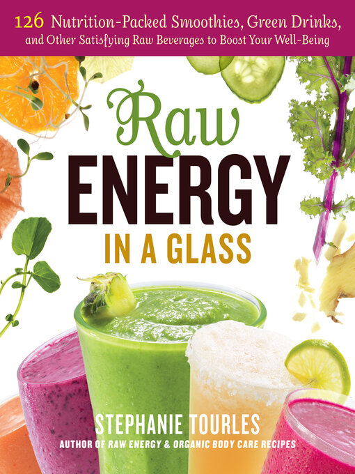 Title details for Raw Energy in a Glass by Stephanie L. Tourles - Available